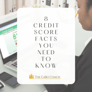 8 Credit Score Facts You Need to Know