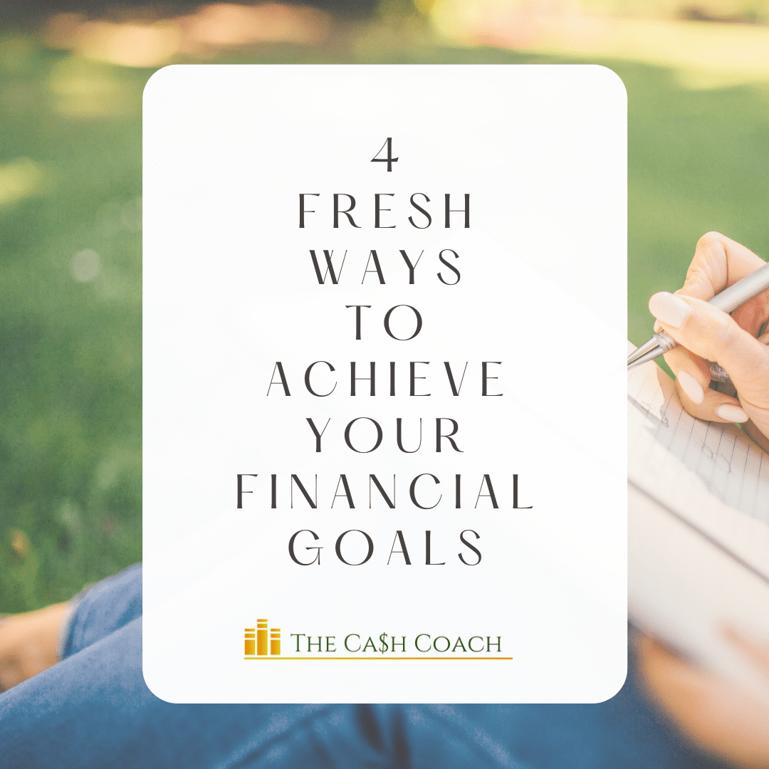 You are currently viewing 4 Fresh Ways to Achieve Your Financial Goals