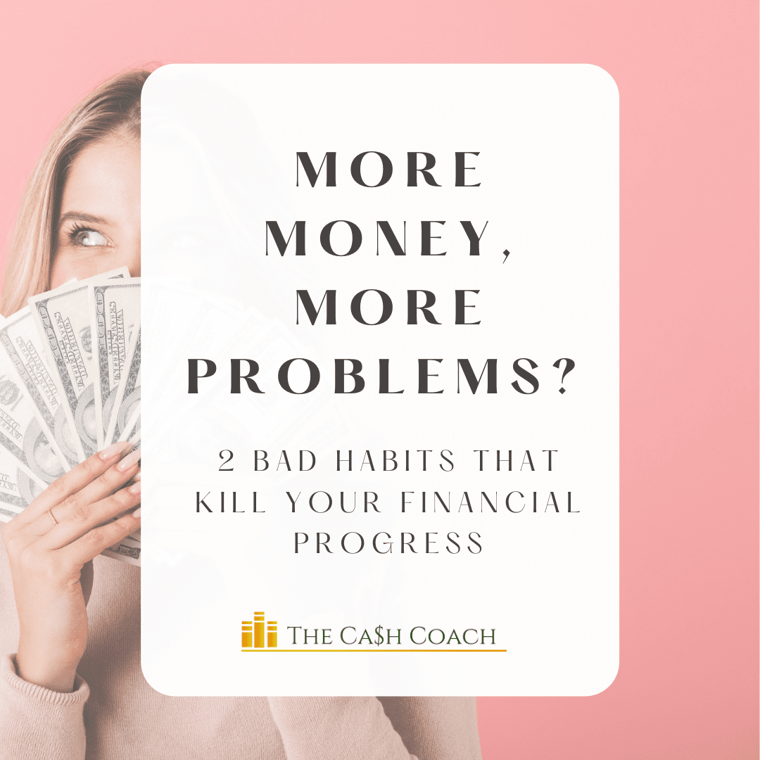 Read more about the article More Money, More Problems? (2 Bad Habits that Kill your Financial Progress)