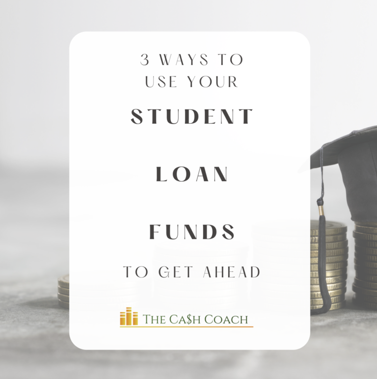 3 Ways to Use Your Student Loan Payment Funds to Get Ahead